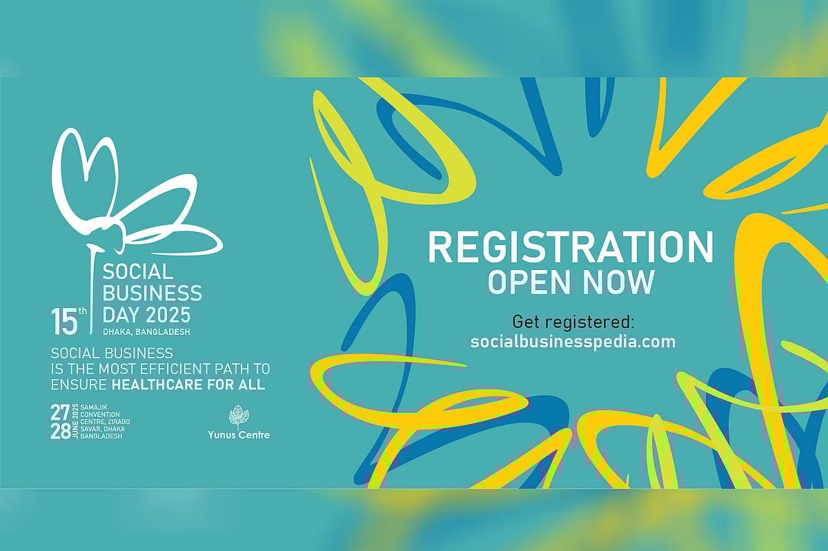 ‘সোশ্যাল বিজনেস ডে ২০২৫’–তে অংশগ্রহণের জন্য আগ্রহীদের রেজিস্ট্রেশন করার আহ্বান জানিয়েছেন আয়োজকেরা